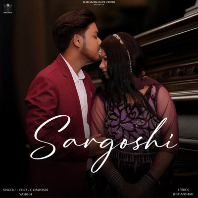 Sargoshi/Yashhh & Shehanshah
