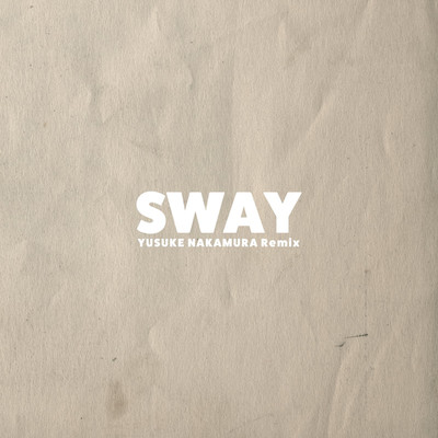 SWAY(Yusuke Nakamura Remix)/NASUKA & Yusuke Nakamura