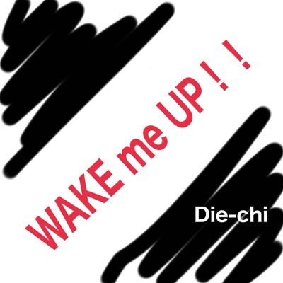 シングル/WAKE me UP！！/Die-chi