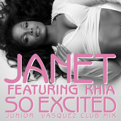 So Excited (featuring Khia／Junior Vasquez Club Mix)/Janet Jackson