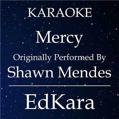 シングル/Mercy (Originally Performed by Shawn Mendes) [Karaoke No Guide Melody Version]/EdKara