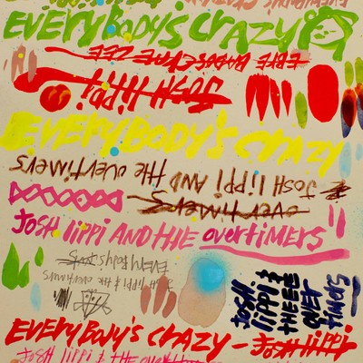 Everybody's Crazy/Josh Lippi & The Overtimers