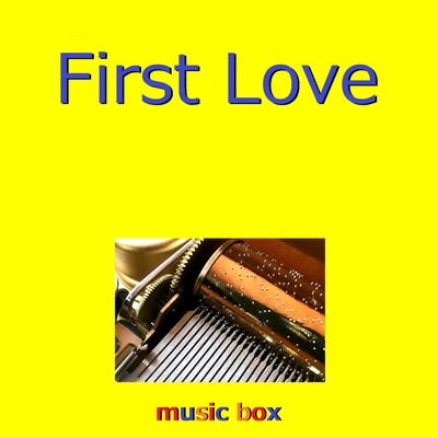 First Love (オルゴール)/オルゴールサウンド J-POP