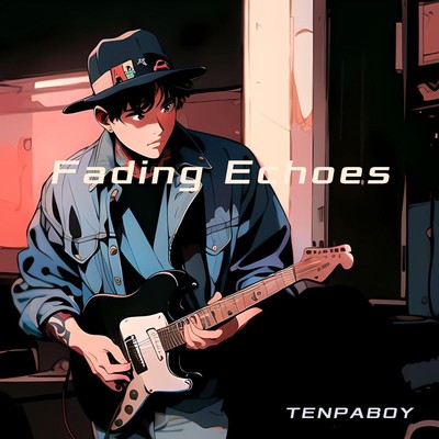 シングル/Fading Echoes/TENPABOY