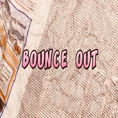 BOUNCE OUT/bombe