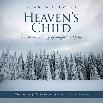 アルバム/Heaven's Child: 20 Christmas Songs of Comfort and Peace (Solo Piano ／ Continuous Play)/スタン・ホイットマイアー