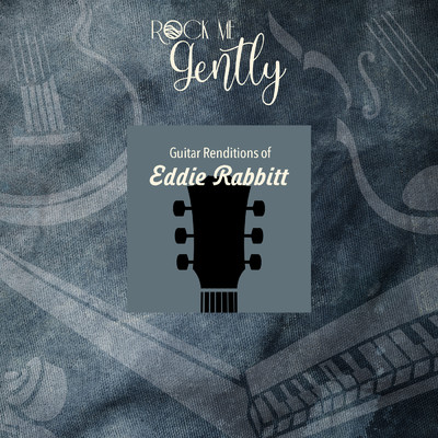 Guitar Renditions Of Eddie Rabbitt/Rock Me Gently