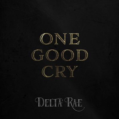 シングル/One Good Cry/Delta Rae