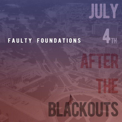 シングル/July 4th After the Blackouts/Faulty Foundations