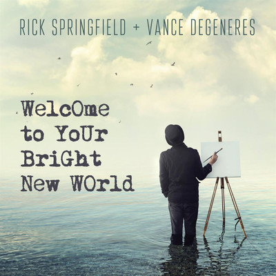 Welcome To Your Bright New World (feat. Vance DeGeneres)/Rick Springfield