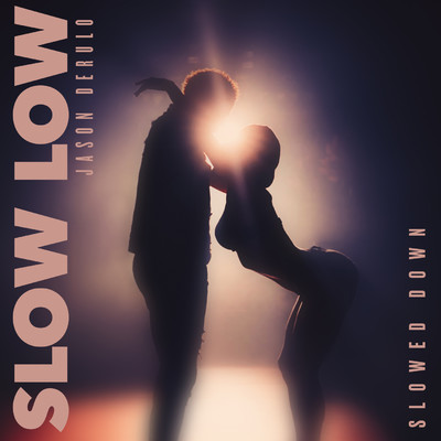シングル/Slow Low (Slowed Down Version)/Jason Derulo & slowed down audioss