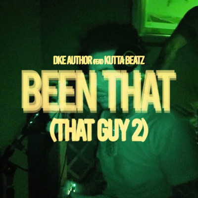 Been That (That Guy 2) [feat. Kutta Beatz]/DKE Author