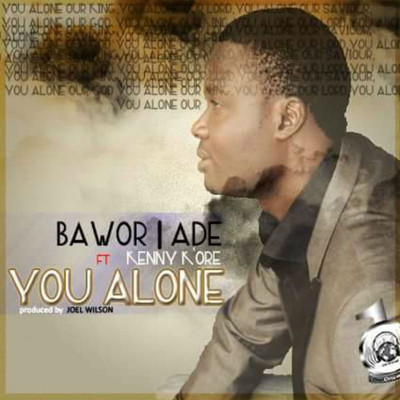 You Alone (feat. Kenny K'ore)/Bawor Ade