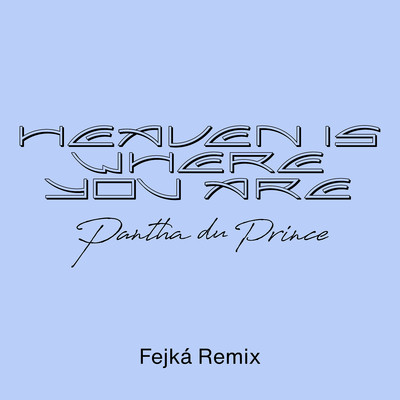 シングル/Heaven Is Where You Are (Fejka Remix)/Pantha du Prince