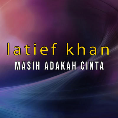 Masih Adakah Cinta/Latief Khan