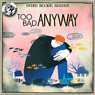 Too Bad Anyway (Indie Score Series)/SCOREMONGERS