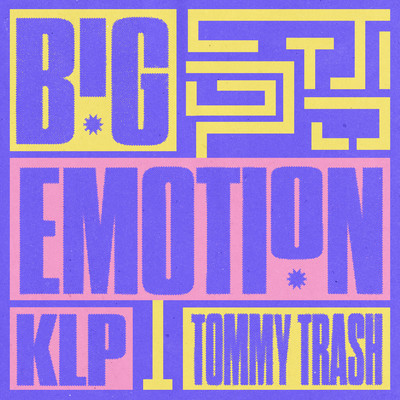 Big Emotion/Tommy Trash ／ KLP