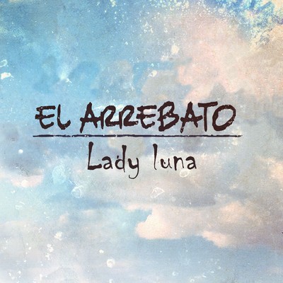 Lady Luna/El Arrebato