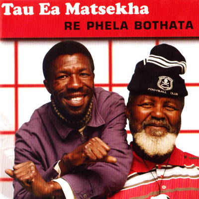 アルバム/Re Phela Bothata/Tau Ea Matsekha
