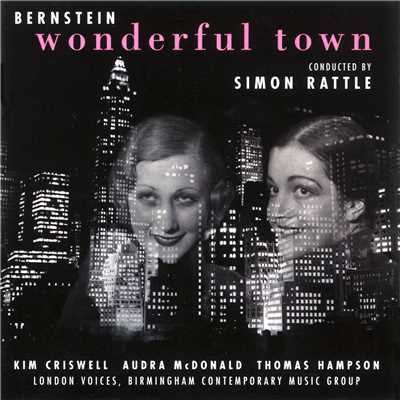 Bernstein: Wonderful Town, Act 1: ”Conquering New York” (Ruth, Eileen, First Cadet, Violet, Villagers)/Sir Simon Rattle