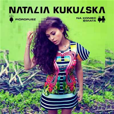 アルバム/Pioropusz／ Na Koniec Swiata/Natalia Kukulska