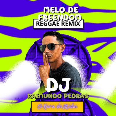 シングル/Melo de Freendom (Reggae Remix)/DJ Raimundo Pedras O Kara da Midia