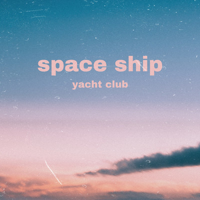 シングル/space ship/ヨットクラブ