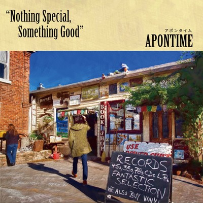 Nothing Special, Something Good/アポンタイム