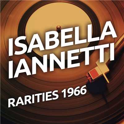 Isabella Iannetti - Rarietes 1966/Isabella Iannetti
