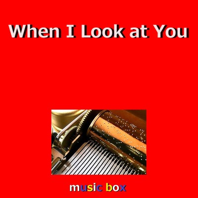 When I Look at You(オルゴール)/オルゴールサウンド J-POP