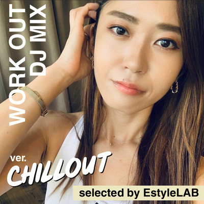 アルバム/WORK OUT DJ MIX - CHILL OUT - selected by EstyleLAB/epi records