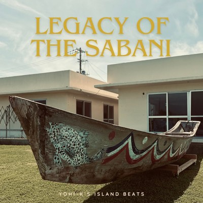 シングル/Legacy of the Sabani/yohi-k's island beats
