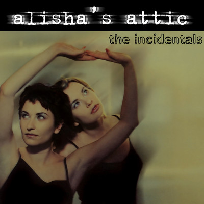 The Incidentals/アリーシャズ・アティック