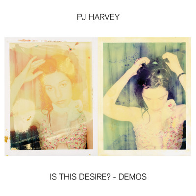 アルバム/Is This Desire？ - Demos/PJハーヴェイ