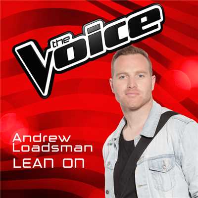 シングル/Lean On (The Voice Australia 2016 Performance)/Andrew Loadsman