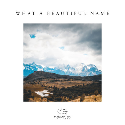 シングル/What A Beautiful Name/Worship Solutions／Maranatha！ Music／Hannah Smucker
