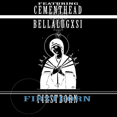 First Born (feat. Cementhead)/Bella Lugxsi