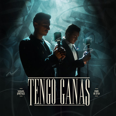 Tengo Ganas/Yeison Jimenez & Pipe Bueno