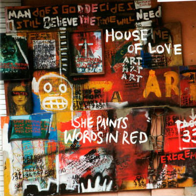 She Paints Words In Red/The House Of Love
