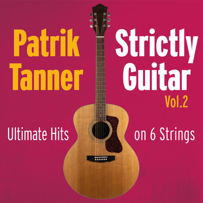 アルバム/Strictly Guitar: Ultimate Hits on 6 Strings, Vol. 2/Patrik Tanner