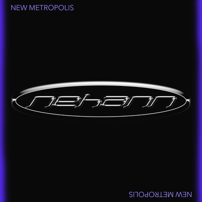 アルバム/New Metropolis/NEHANN