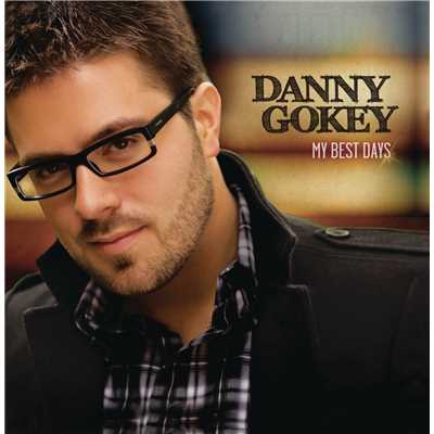My Best Days Are Ahead Of Me/Danny Gokey