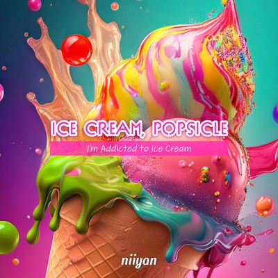 Ice Cream, Popsicle - I'm Addicted to Ice Cream/niiyan