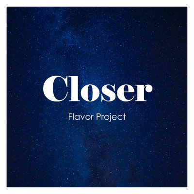 シングル/Closer (Cover Ver.)/Flavor Project