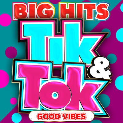 BIG HITS TIK&TOK - GOOD VIBES -/MUSIC LAB JPN