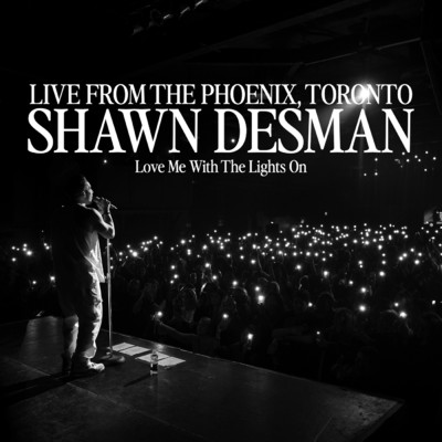 Love Me With The Lights On (Explicit) (Live From The Phoenix, Toronto／2024)/Shawn Desman