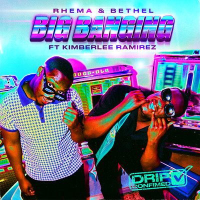 アルバム/Big Banging (Drip Confirmed) (Explicit) (featuring Kimberlee Ramirez)/Rhema & Bethel