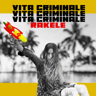 Vita Criminale/Rakele