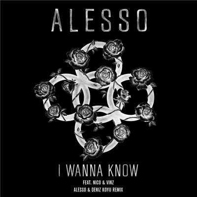 シングル/I Wanna Know (featuring Nico & Vinz／Alesso & Deniz Koyu Remix)/アレッソ