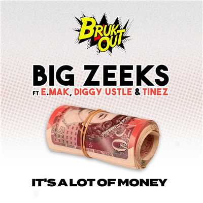It's A Lot Of Money (featuring E. Mak, Diggy Ustle, Tinez)/Big Zeeks